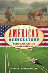 American Agriculture: From Farm Families to Agribusiness (American Ways)