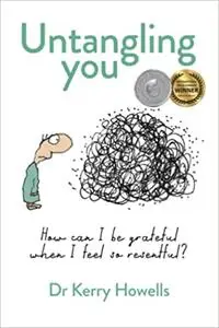 Untangling You: How can I be grateful when I feel so resentful?