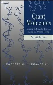 Giant Molecules: Essential Materials for Everyday Living and Problem Solving by Charles E. Carraher Jr. [Repost]