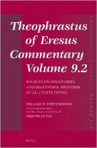 Theophrastus of Eresus, Commentary Volume 9.2: Sources on Discoveries and Beginnings, Proverbs et al. (Texts 727-741)