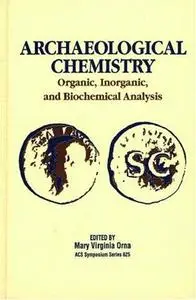 Archaeological Chemistry. Organic, Inorganic, and Biochemical Analysis