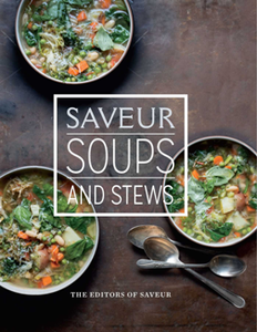 Saveur : Soups & Stews