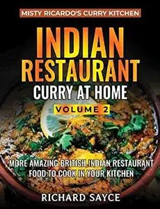 Indian Restaurant Curry at Home: Misty Ricardo's Curry Kitchen, Volume 2