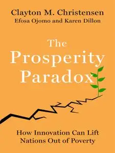 The Prosperity Paradox: How Innovation Can Lift Nations Out of Poverty