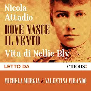 «Dove nasce il vento꞉ Vita di Nellie Bly» by Nicola Attadio