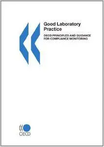 Good Laboratory Practice : OECD Principles and Guidance for Compliance Monitoring.