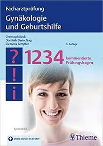 Facharztprüfung Gynäkologie und Geburtshilfe: 1234 kommentierte Prüfungsfragen, Auflage: 3