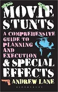 Movie Stunts & Special Effects: A Comprehensive Guide to Planning and Execution