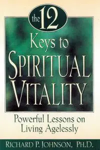 «The 12 Keys to Spiritual Vitality» by Richard Johnson