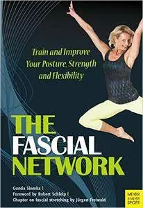 The Fascial Network: Train and Improve Your Posture and Flexibility