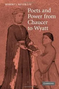 Poets and Power from Chaucer to Wyatt by Robert J. Meyer-Lee
