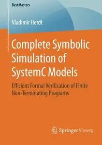 Complete Symbolic Simulation of SystemC Models: Efficient Formal Verification of Finite Non-Terminating Programs