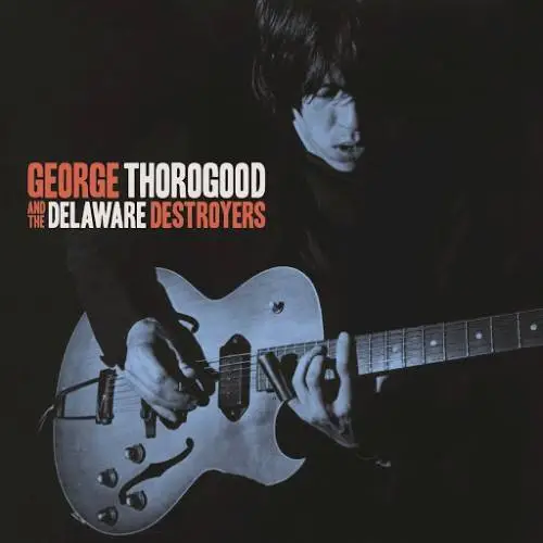 George Thorogood & The Delaware Destroyers - George Thorogood & The Delaware Destroyers (1977)