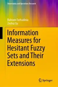 Information Measures for Hesitant Fuzzy Sets and Their Extensions (Repost)