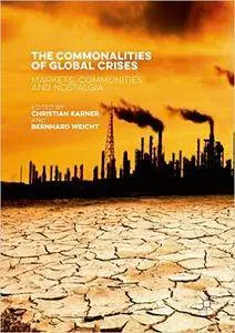 The Commonalities of Global Crises: Markets, Communities and Nostalgia