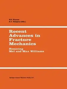 Recent Advances in Fracture Mechanics: Honoring Mel and Max Williams