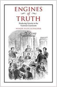 Engines of Truth: Producing Veracity in the Victorian Courtroom (Repost)