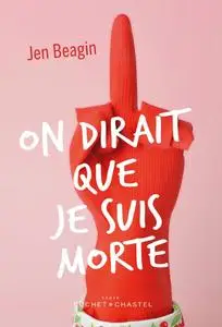 Jen Beagin - On dirait que je suis morte