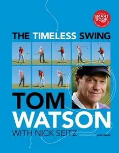«The Timeless Swing» by Tom Watson