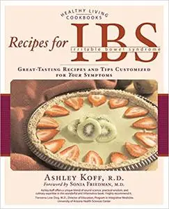 Recipes for IBS: Great-Tasting Recipes and Tips Customized for Your Symptoms