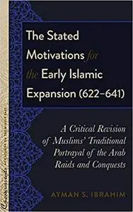 The Stated Motivations for the Early Islamic Expansion (622–641): A Critical Revision of Muslims’ Traditional Portrayal