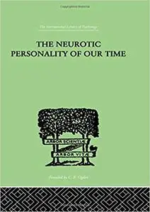 The Neurotic Personality of Our Time