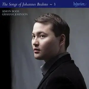 Simon Bode, Graham Johnson - Johannes Brahms: The Complete Songs, Vol. 3 (2011)