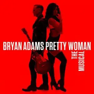 Bryan Adams - Pretty Woman - The Musical (2022) [Official Digital Download]