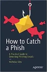 How to Catch a Phish: A Practical Guide to Detecting Phishing Emails
