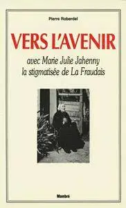 Pierre Roberde, "Vers l'avenir, avec Marie-Julie Jahenny"