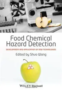 Food Chemical Hazard Detection: Development and Application of New Technologies