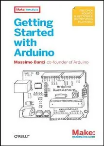 Getting Started with Arduino (Make: Projects)