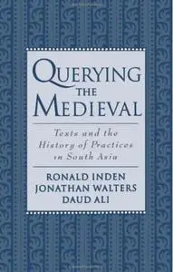 Querying the Medieval: Texts and the History of Practices in South Asia (repost)