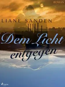 «Dem Licht entgegen» by Liane Sanden