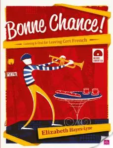 Bonne Chance! Listening & Oral for Leaving Cert French by Elizabeth Hayes-Lyne