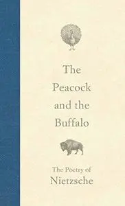 The Peacock and the Buffalo: The Poetry of Nietzsche