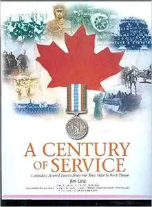 Century of Service: Canadas Armed Forces from the Boer War to East (Repost)