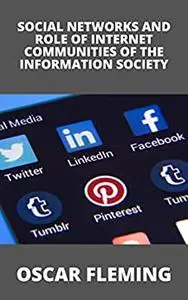 SOCIAL NETWORKS AND ROLE OF INTERNET COMMUNITIES OF THE INFORMATION SOCIETY