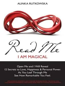 Read Me - I Am Magical: Open Me and I Will Reveal 12 Secrets to Love, Happiness & Personal Power