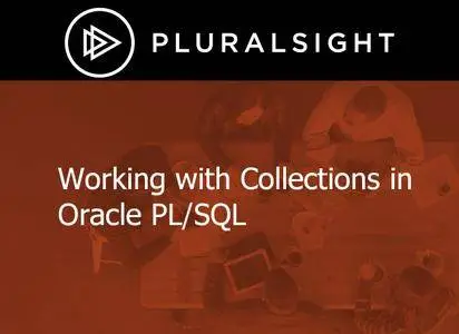 Working with Collections in Oracle PL/SQL [Repost]