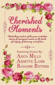 «Cherished Moments» by Anita Mills, Arnette Lamb, Rosanne Bittner