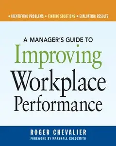 Roger Chevalier - A Manager's Guide to Improving Workplace Performance