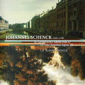 Johannes Schenck - "IL Giardino Armonico": 12 Trio Sonatas Opus III - La Suave Melodia