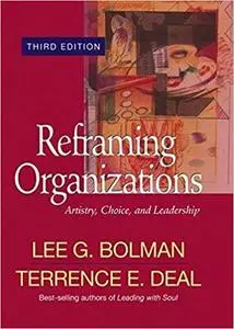 Reframing Organizations: Artistry, Choice, and Leadership