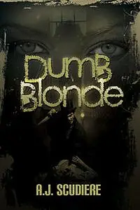 «Dumb Blonde» by A.J.Scudiere