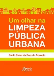 «Um Olhar na Limpeza Pública Urbana» by Paulo Cesar da Cruz de Azevedo