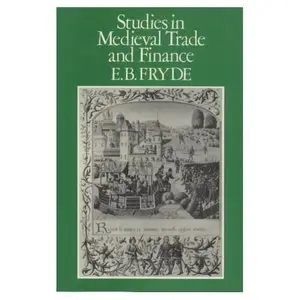 Studies in Medieval Trade and Finance: History Series by E. B. Fryde