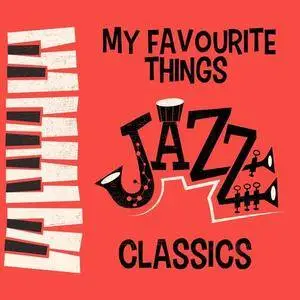 VA - My Favourite Things Jazz Classics (2018)