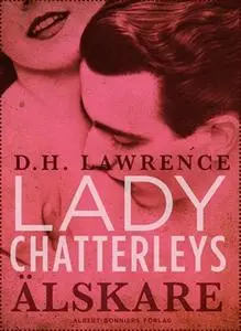 «Lady Chatterleys älskare» by D.H. Lawrence