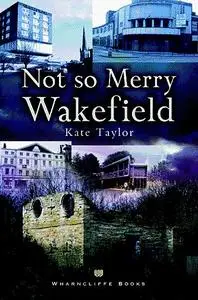 «Not So Merry Wakefield» by Kate Taylor